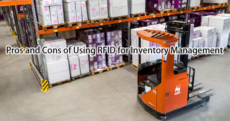 Pros and Cons of Using RFID for Inventory Management