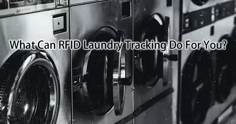 What Can RFID Laundry Tracking Do For You